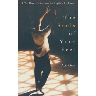 Walmart – The Souls of Your Feet: A Tap Dance Guidebook for Rhythm Explorers Only $11.82 (Reg $14.95) + Free Store Pickup