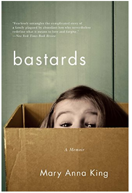 * ebook Bargain* Bastards: A Memoir By Mary Anna King (Kindle Edition) Only $1.99 (Reg $15.95)