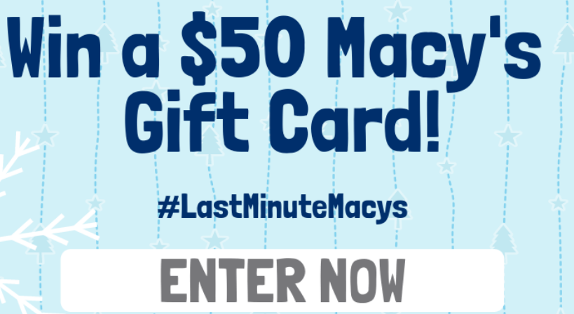 HURRY!!! Enter The $50 Macy’s Gift Card Giveaway (20 winners) Ends 12/19/18